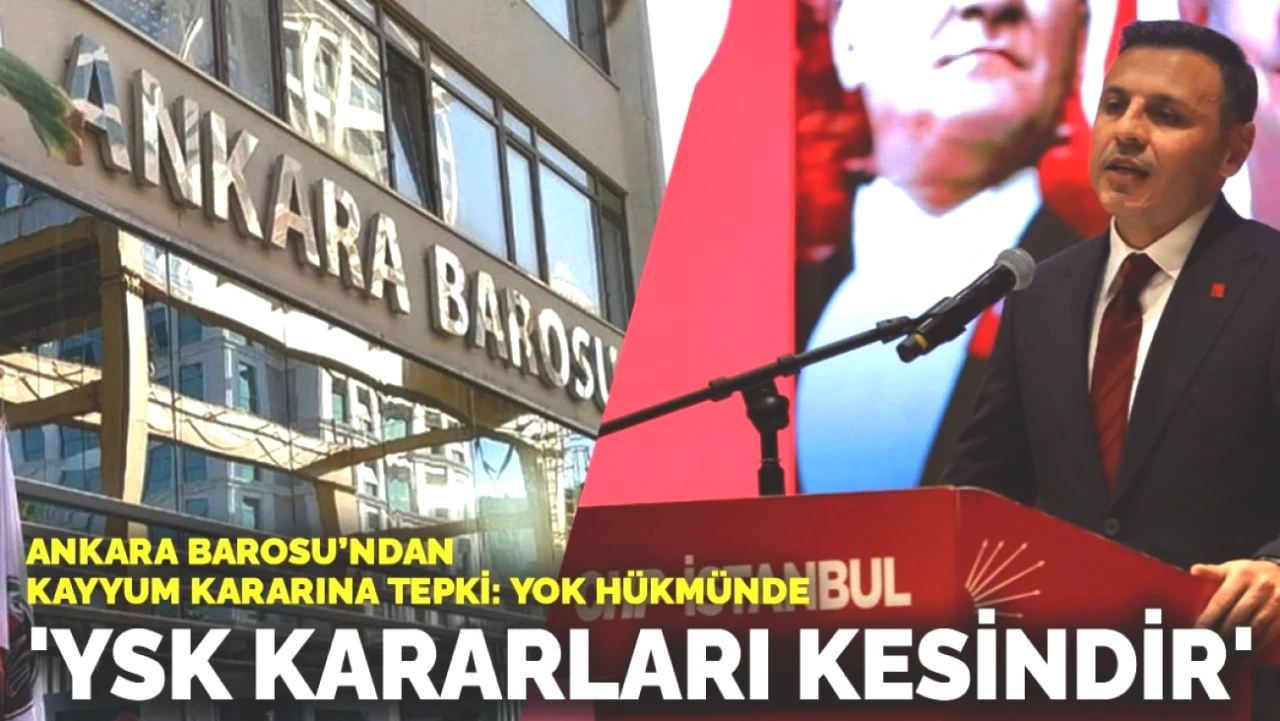 Ankara Barosu'ndan Kayyum Kararına Sert Tepki: Yok Hükmünde İfadesi!